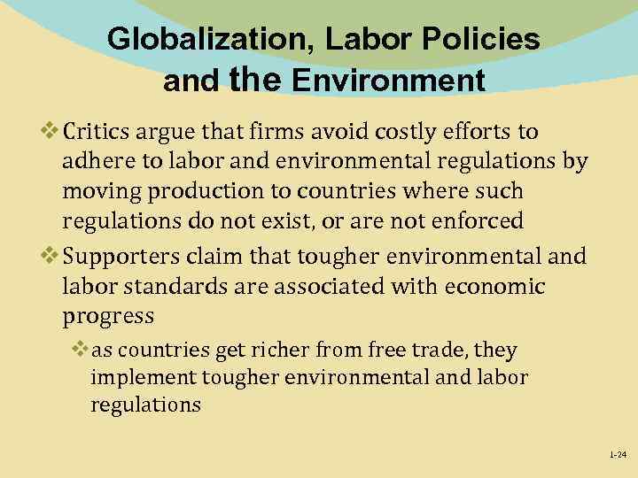 Globalization, Labor Policies and the Environment v Critics argue that firms avoid costly efforts