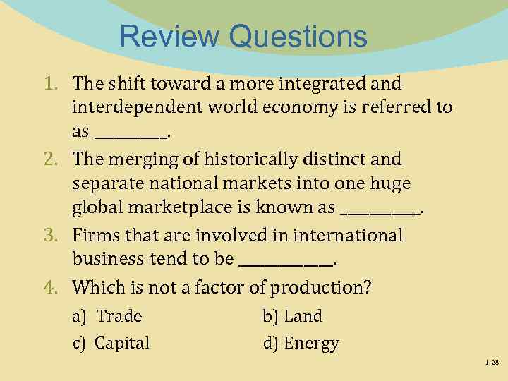 Review Questions 1. The shift toward a more integrated and interdependent world economy is