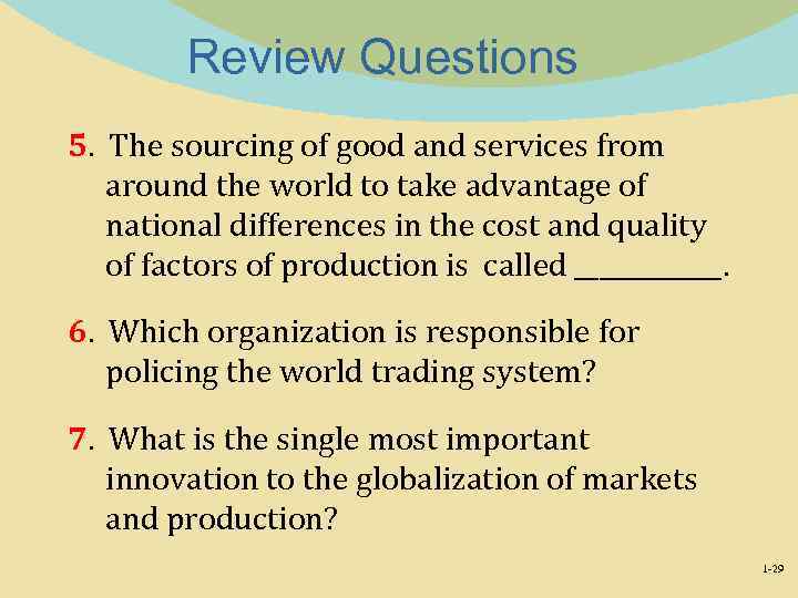 Review Questions 5. The sourcing of good and services from around the world to