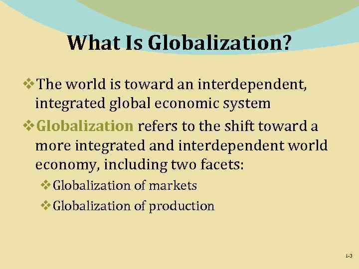 What Is Globalization? v. The world is toward an interdependent, integrated global economic system