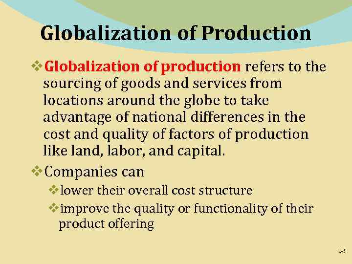 Globalization of Production v. Globalization of production refers to the sourcing of goods and