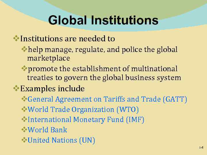 Global Institutions v. Institutions are needed to vhelp manage, regulate, and police the global