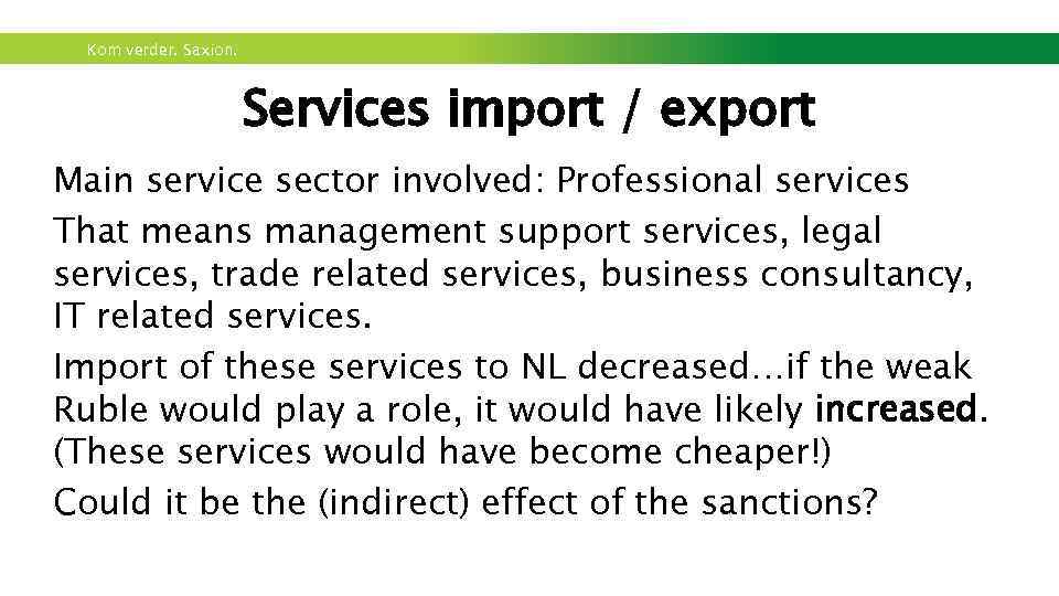Kom verder. Saxion. Services import / export Main service sector involved: Professional services That