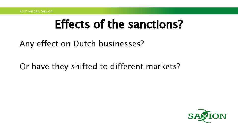 Kom verder. Saxion. Effects of the sanctions? Any effect on Dutch businesses? Or have