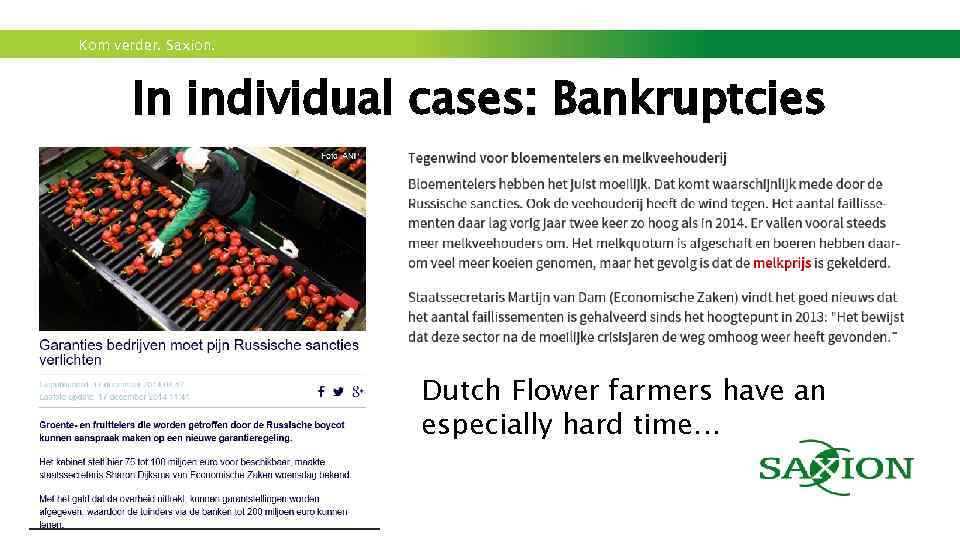 Kom verder. Saxion. In individual cases: Bankruptcies Dutch Flower farmers have an especially hard