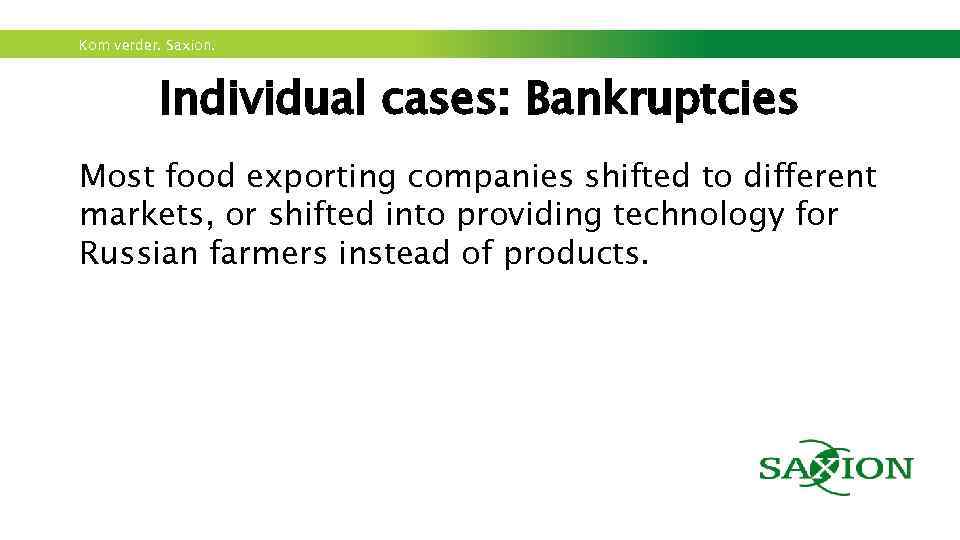 Kom verder. Saxion. Individual cases: Bankruptcies Most food exporting companies shifted to different markets,