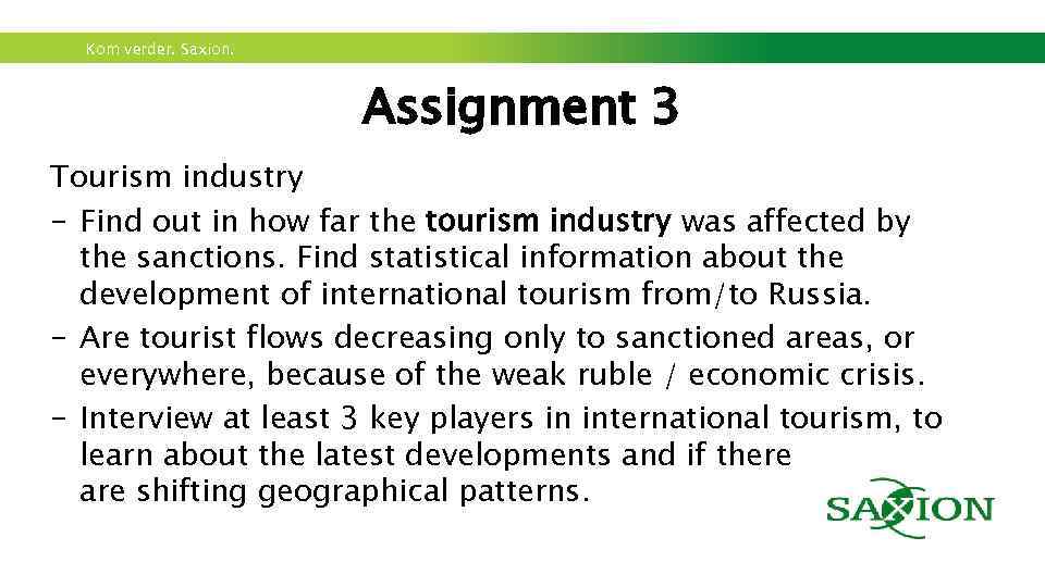 Kom verder. Saxion. Assignment 3 Tourism industry - Find out in how far the