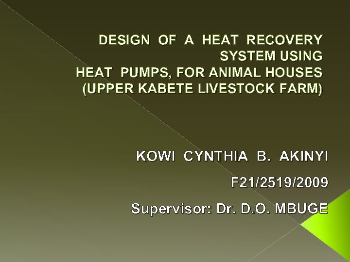 DESIGN OF A HEAT RECOVERY SYSTEM USING HEAT PUMPS, FOR ANIMAL HOUSES (UPPER KABETE