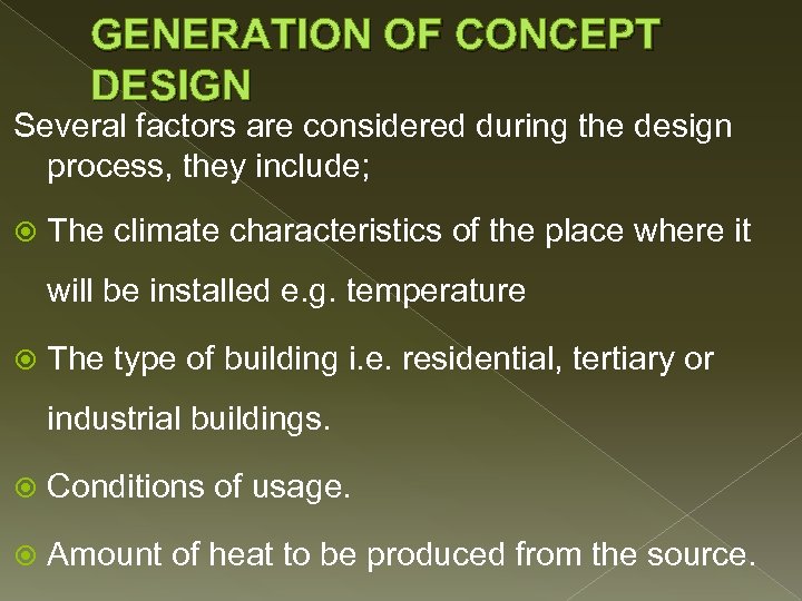 GENERATION OF CONCEPT DESIGN Several factors are considered during the design process, they include;