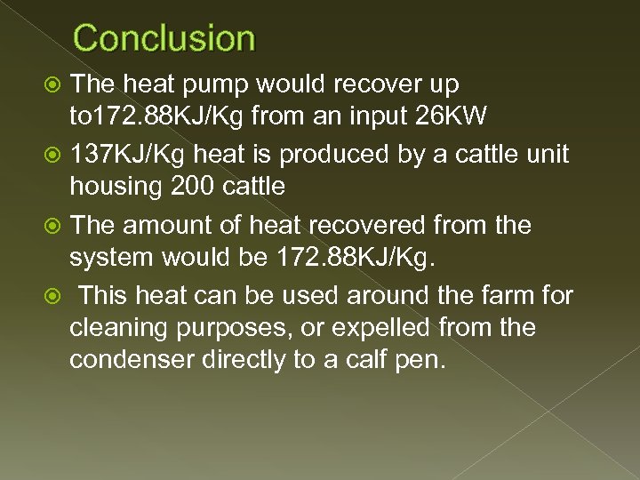 Conclusion The heat pump would recover up to 172. 88 KJ/Kg from an input