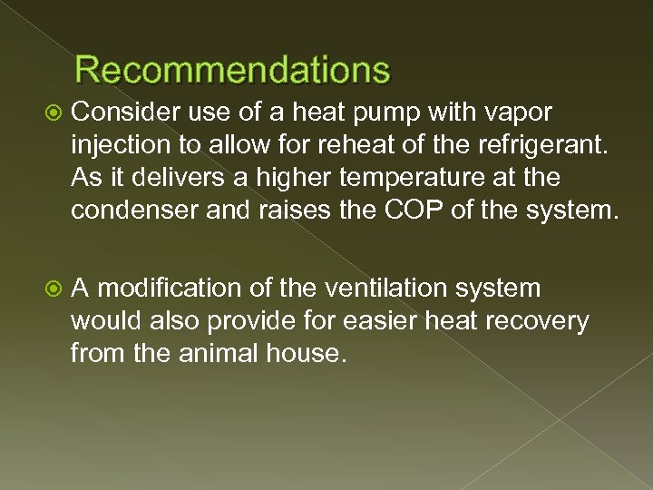 Recommendations Consider use of a heat pump with vapor injection to allow for reheat