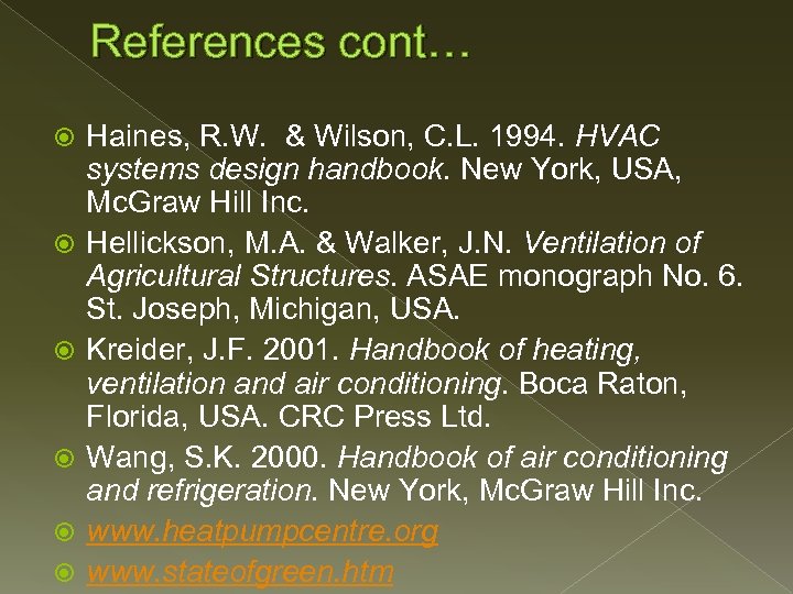 References cont… Haines, R. W. & Wilson, C. L. 1994. HVAC systems design handbook.