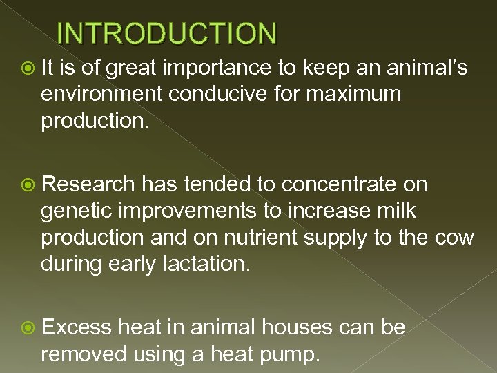 INTRODUCTION It is of great importance to keep an animal’s environment conducive for maximum