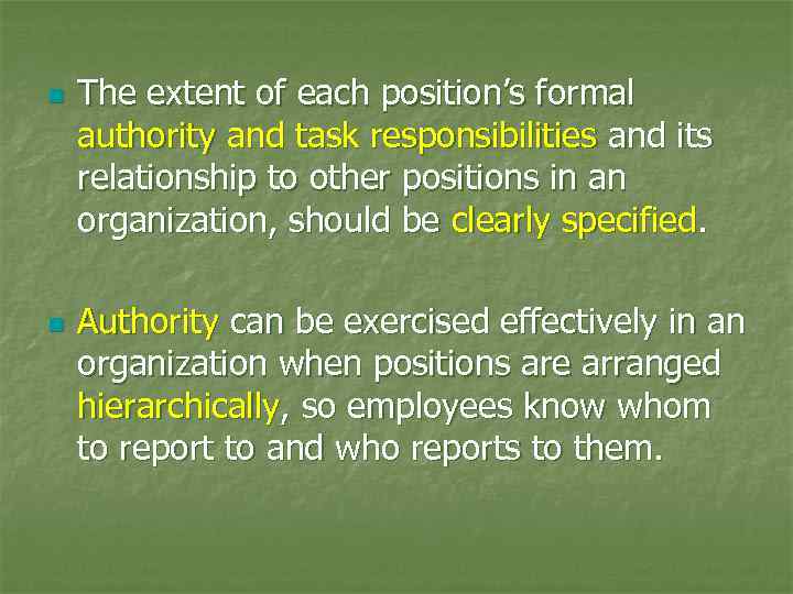 n n The extent of each position’s formal authority and task responsibilities and its