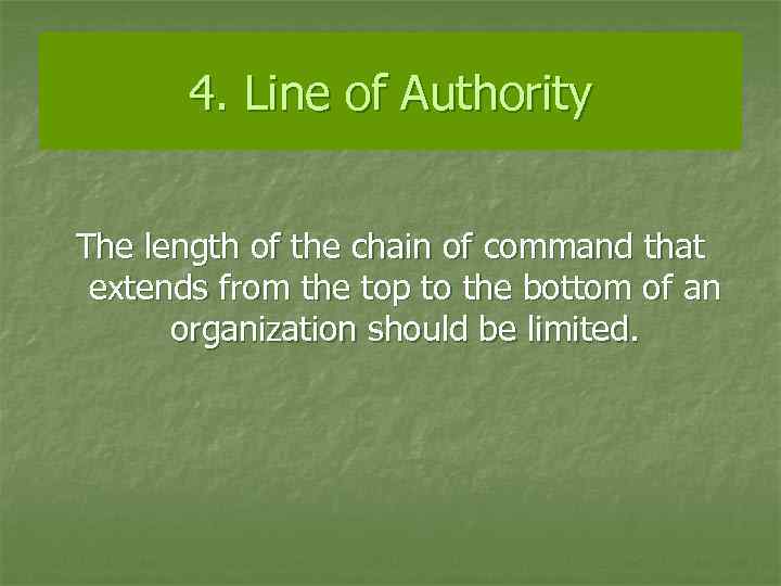 4. Line of Authority The length of the chain of command that extends from