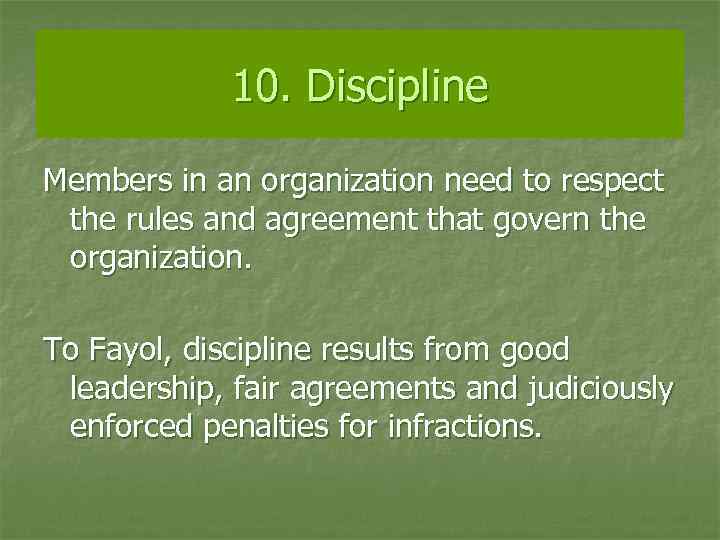 10. Discipline Members in an organization need to respect the rules and agreement that