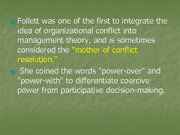 n n Follett was one of the first to integrate the idea of organizational