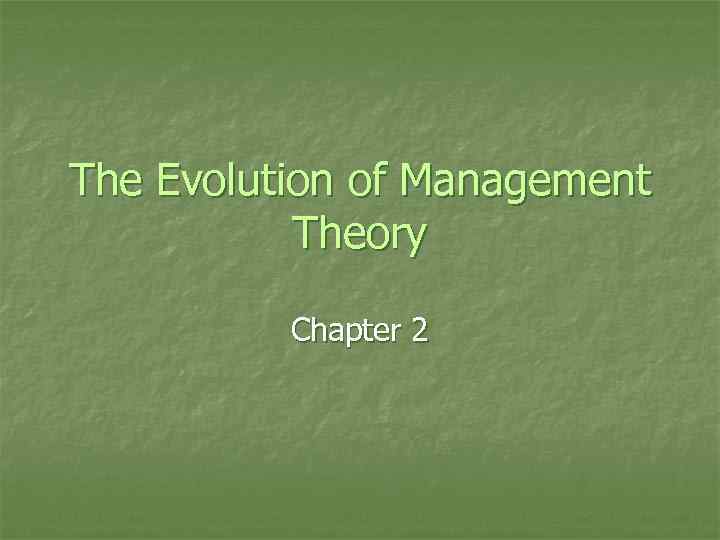 The Evolution of Management Theory Chapter 2 