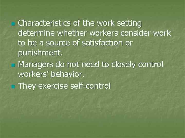 n n n Characteristics of the work setting determine whether workers consider work to