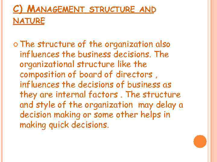 C) MANAGEMENT STRUCTURE AND NATURE The structure of the organization also influences the business