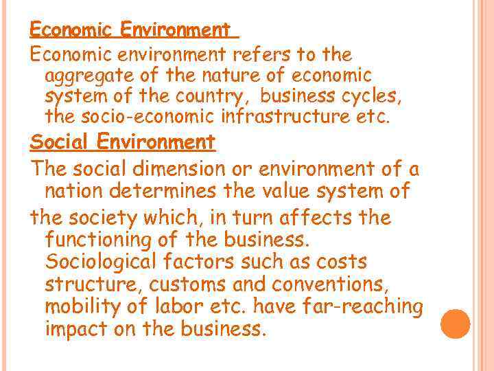 Economic Environment Economic environment refers to the aggregate of the nature of economic system