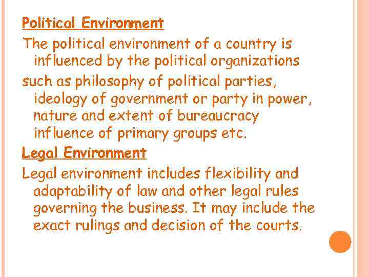 Political Environment The political environment of a country is influenced by the political organizations