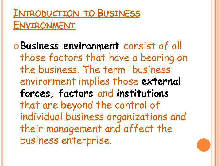 INTRODUCTION ENVIRONMENT Business TO BUSINESS environment consist of all those factors that have a