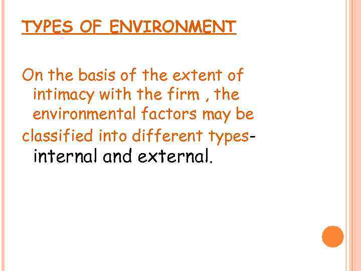 TYPES OF ENVIRONMENT On the basis of the extent of intimacy with the firm