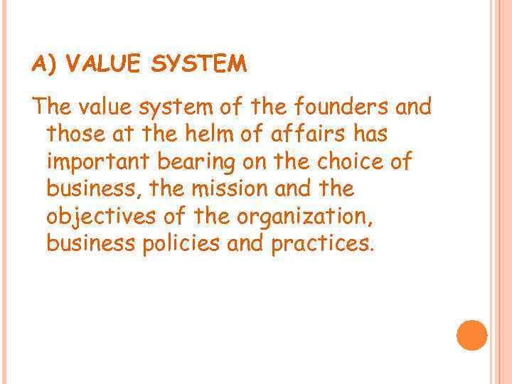 A) VALUE SYSTEM The value system of the founders and those at the helm