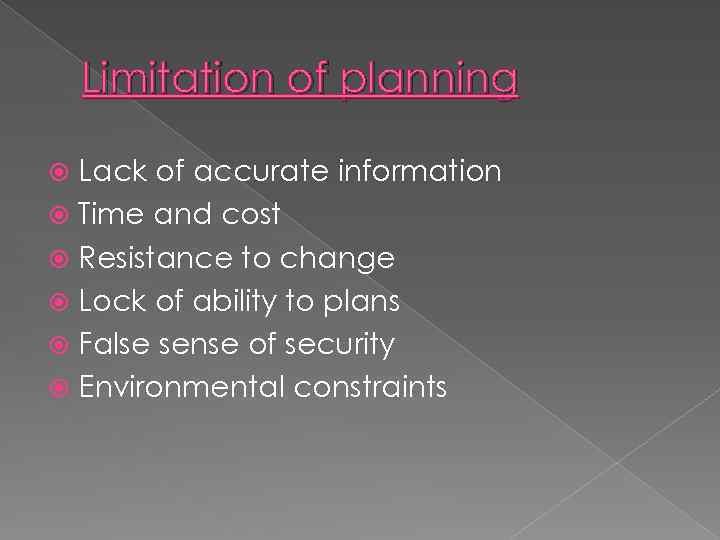 Limitation of planning Lack of accurate information Time and cost Resistance to change Lock