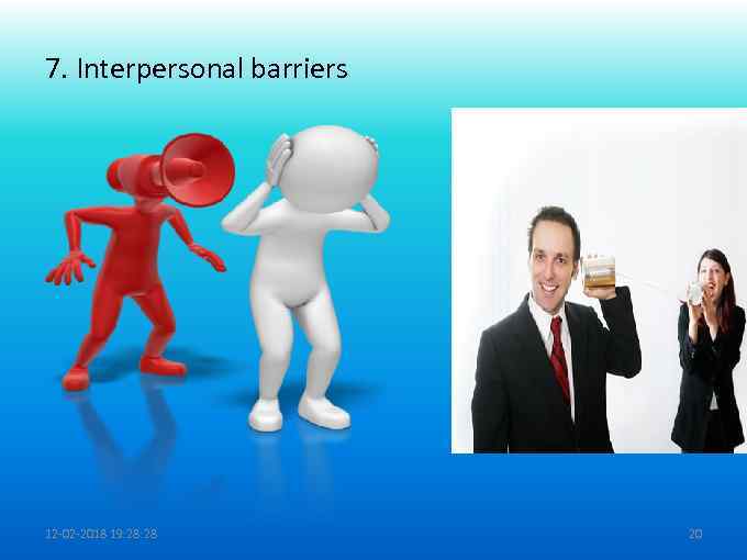 7. Interpersonal barriers 12 -02 -2018 19: 28 20 