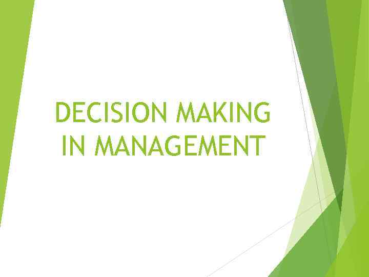 DECISION MAKING IN MANAGEMENT 