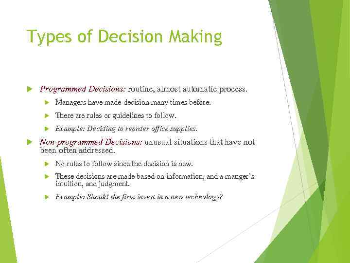 Types of Decision Making Programmed Decisions: routine, almost automatic process. There are rules or