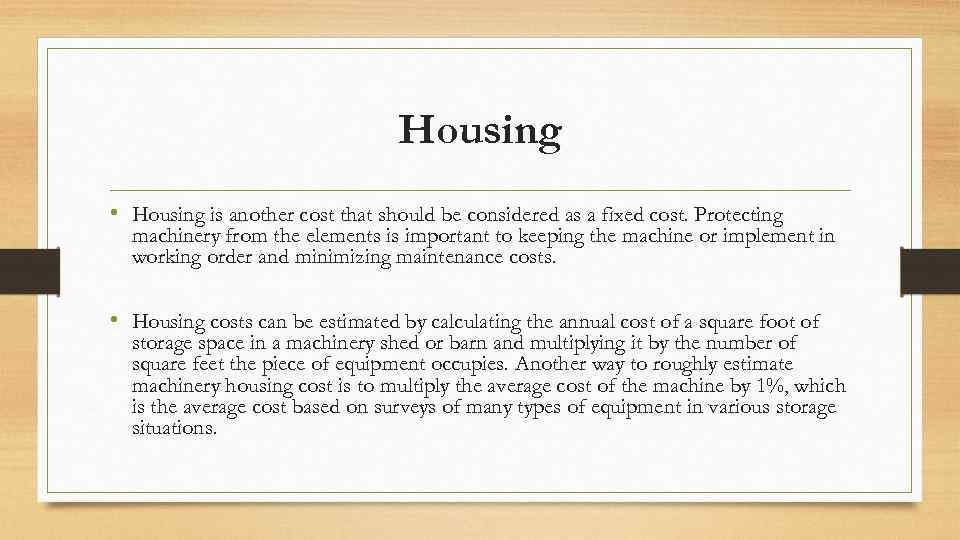 Housing • Housing is another cost that should be considered as a fixed cost.