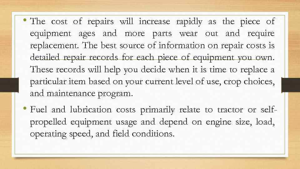  • The cost of repairs will increase rapidly as the piece of equipment