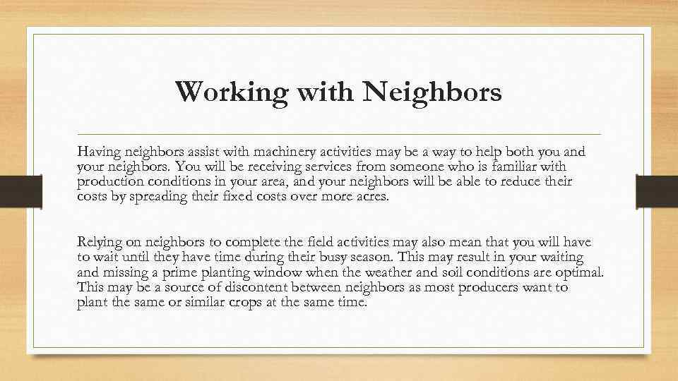 Working with Neighbors Having neighbors assist with machinery activities may be a way to