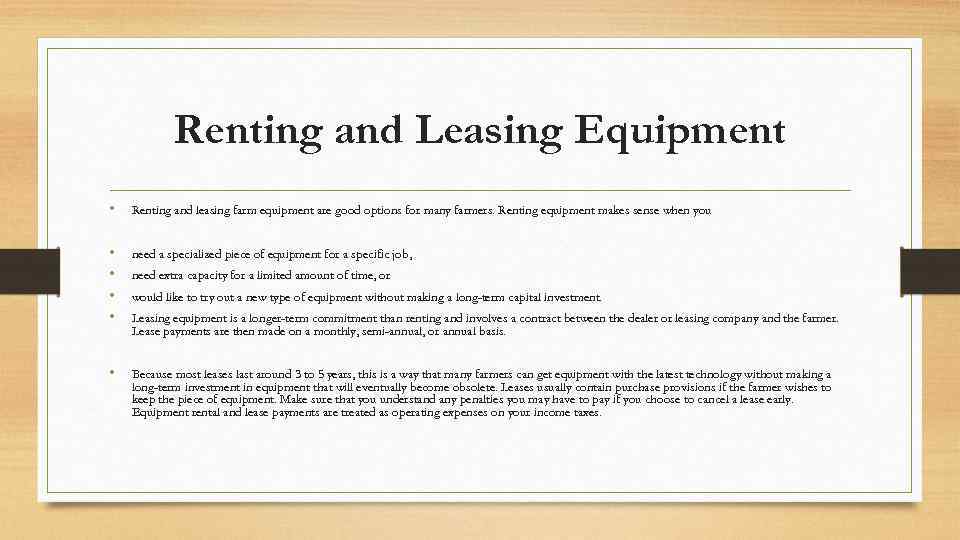 Renting and Leasing Equipment • Renting and leasing farm equipment are good options for