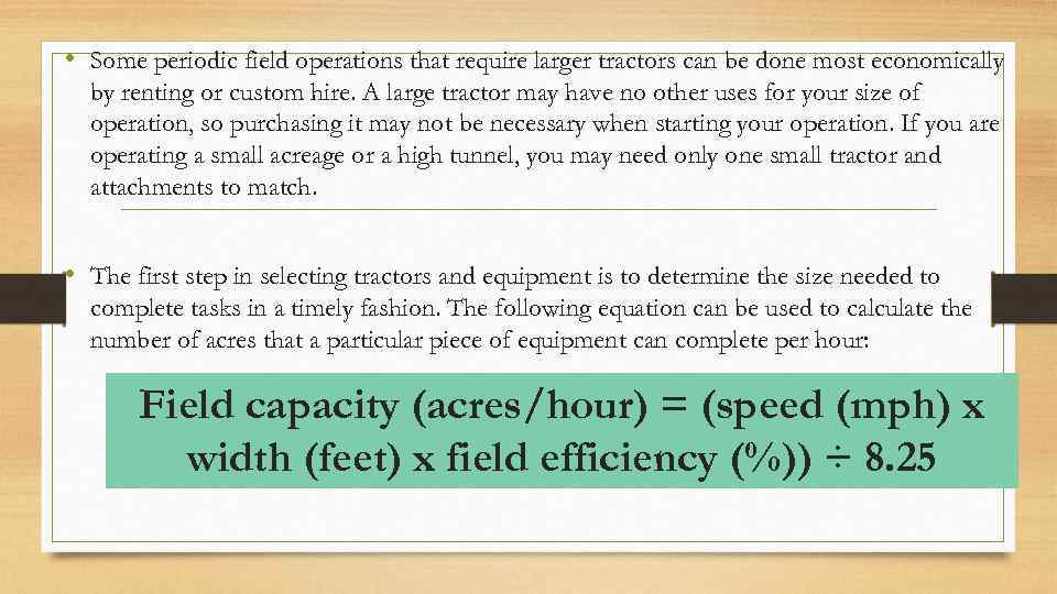  • Some periodic field operations that require larger tractors can be done most