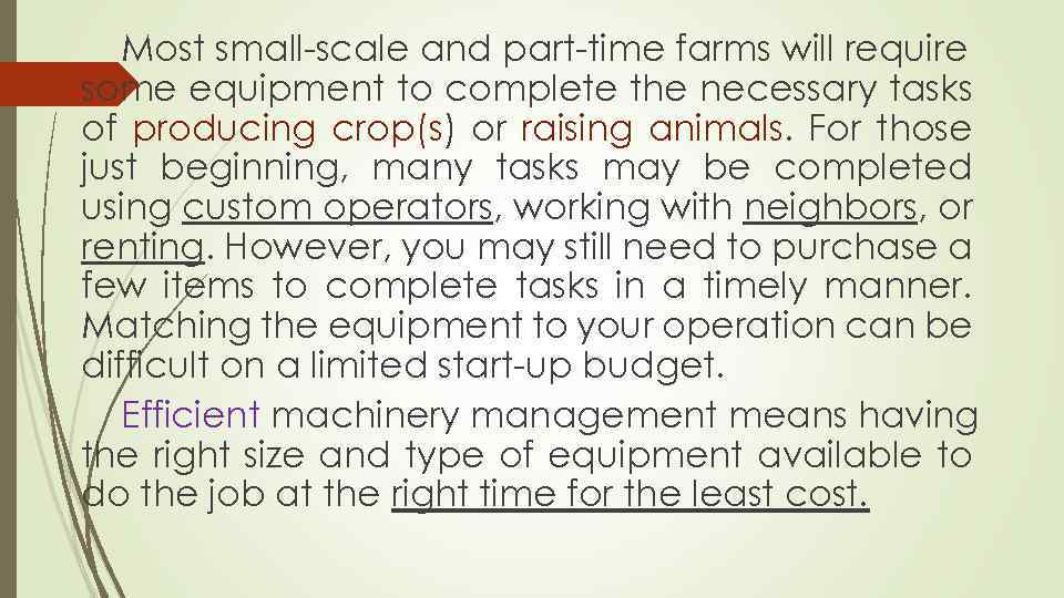 Most small-scale and part-time farms will require some equipment to complete the necessary tasks