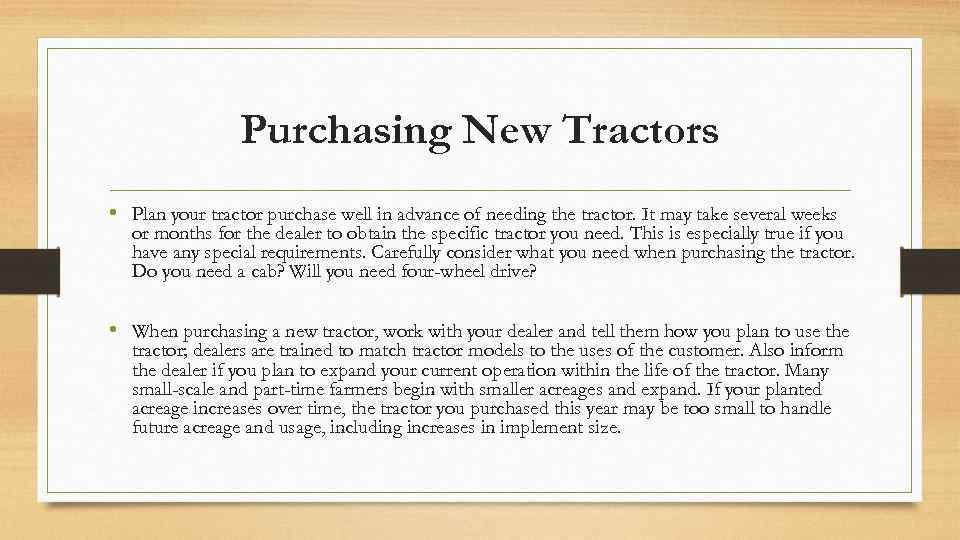 Purchasing New Tractors • Plan your tractor purchase well in advance of needing the