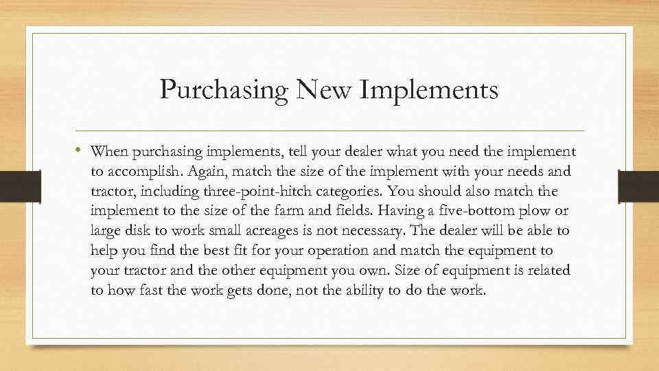 Purchasing New Implements • When purchasing implements, tell your dealer what you need the