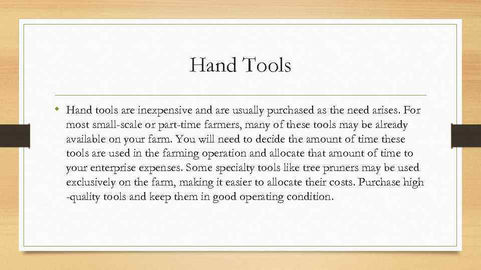 Hand Tools • Hand tools are inexpensive and are usually purchased as the need