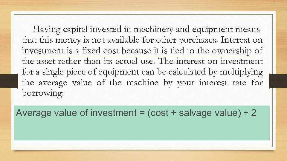 Having capital invested in machinery and equipment means that this money is not available