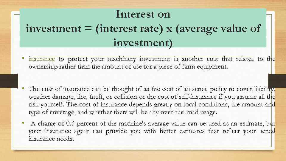 Interest on investment = (interest rate) x (average value of investment) • insurance to