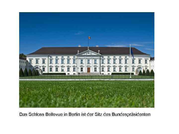Das Schloss Bellevue in Berlin ist der Sitz des Bundespräsidenten 