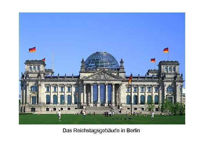 Das Reichstagsgebäude in Berlin 