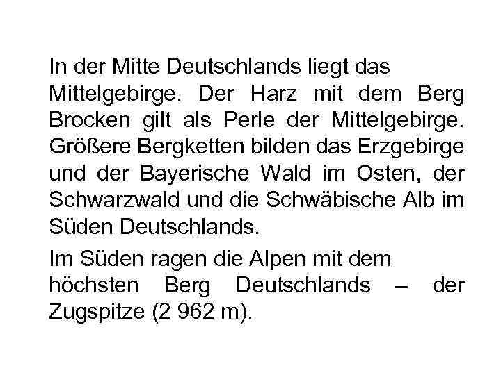 In der Mitte Deutschlands liegt das Mittelgebirge. Der Harz mit dem Berg Brocken gilt