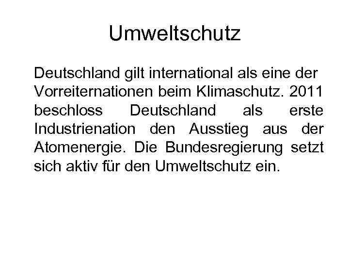 Umweltschutz Deutschland gilt international als eine der Vorreiternationen beim Klimaschutz. 2011 beschloss Deutschland als