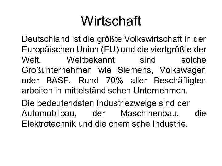 Wirtschaft Deutschland ist die größte Volkswirtschaft in der Europäischen Union (EU) und die viertgrößte