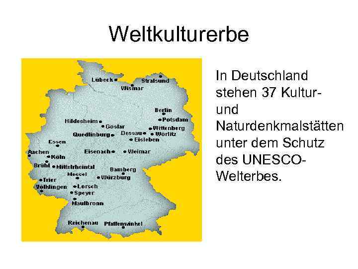 Weltkulturerbe In Deutschland stehen 37 Kultur- und Naturdenkmalstätten unter dem Schutz des UNESCOWelterbes. 